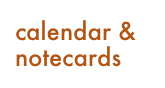 calendar &
notecards